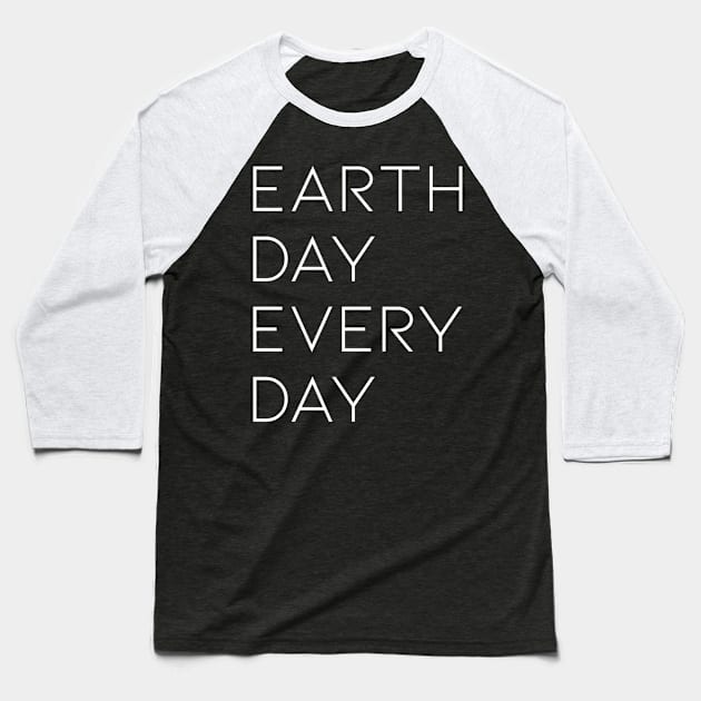 Earth Day everyday Baseball T-Shirt by zeevana